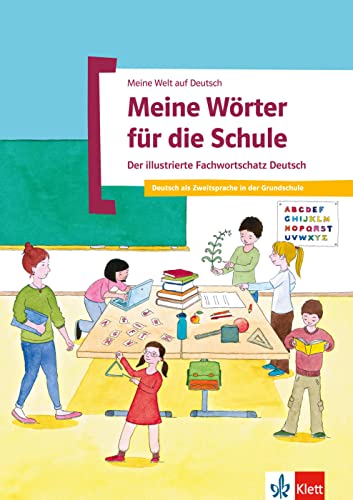 Meine Wörter für die Schule: Der illustrierte Fachwortschatz Deutsch (Meine Welt auf Deutsch)