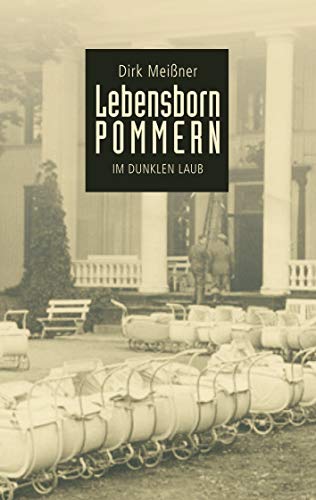 Lebensborn Pommern: Im dunklen Laub von Books on Demand
