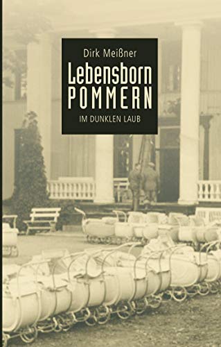 Lebensborn Pommern: Im dunklen Laub