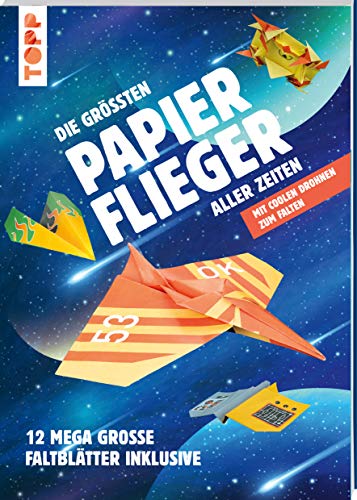 Die größten Papierflieger aller Zeiten: Mit coolen Drohnen zum Falten. 12 mega-große Faltblätter inklusive von Frech