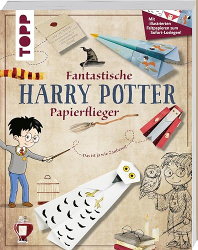 Fantastische Harry-Potter-Papierflieger: Mit illustrierten Faltpapieren zum Sofort-Loslegen!