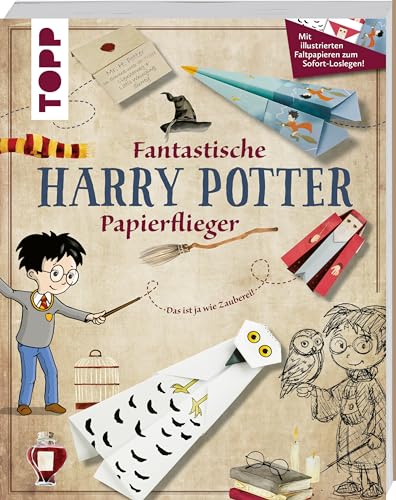 Fantastische Harry-Potter-Papierflieger: Mit illustrierten Faltpapieren zum Sofort-Loslegen!