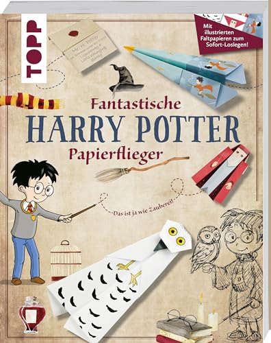 Fantastische Harry-Potter-Papierflieger: Mit illustrierten Faltpapieren zum Sofort-Loslegen! Fantastische Harry-Potter-Papierflieger: Mit illustrierten Faltpapieren zum Sofort-Loslegen!