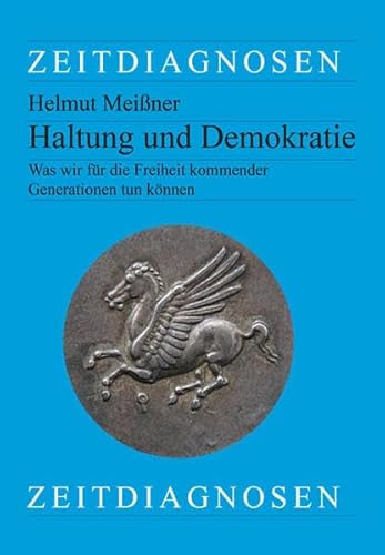 Haltung und Demokratie: Was wir für die Freiheit kommender Generationen tun können (Zeitdiagnosen) von Lit Verlag