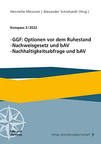 GGF: Optionen vor dem Ruhestand, Nachweisgesetz und bAV, Nachhaltigkeitsabfrage und bAV: Kompass 3/2022