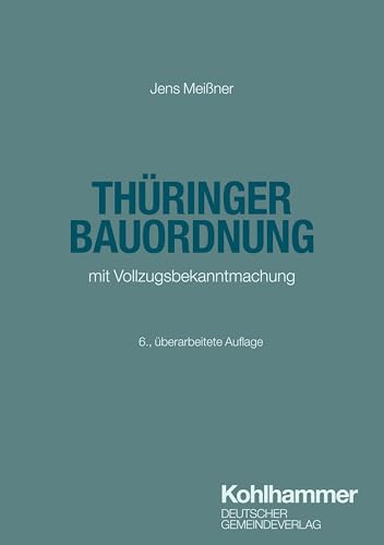 Thüringer Bauordnung: mit Vollzugsbekanntmachung (Thüringer Verwaltungsschriften) von Deutscher Gemeindeverlag GmbH