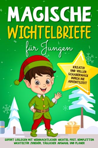 Magische Wichtelbriefe für Jungen: Kreativ und voller Schabernack durch die Adventszeit: Sofort loslegen mit weihnachtlicher Wichtel Post, komplettem Wichteltür Zubehör, täglicher Auswahl und Planer Magische Wichtelbriefe für Jungen: Kreativ und voller Schabernack durch die Adventszeit: Sofort loslegen mit weihnachtlicher Wichtel Post, komplettem Wichteltür Zubehör, täglicher Auswahl und Planer