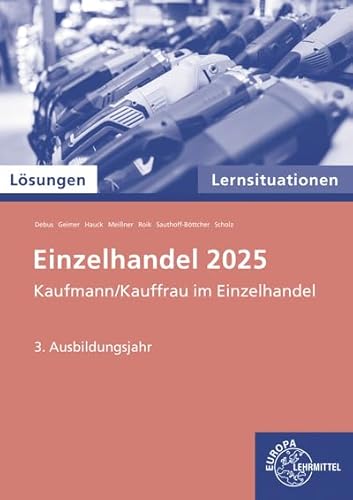 Lösungen zu 91945 Lernsituationen Einzelhandel 2025, 3. Ausb.jahr (Einzelhandel 2025 - Lehrwerke für die Berufsausbildung)