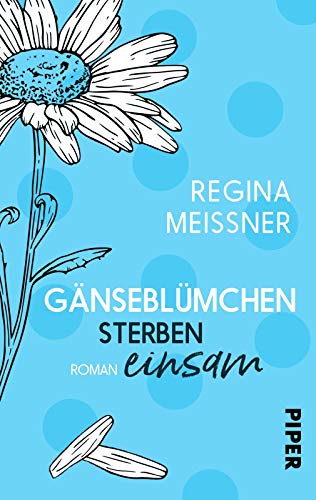 Gänseblümchen sterben einsam: Roman Gänseblümchen sterben einsam: Roman