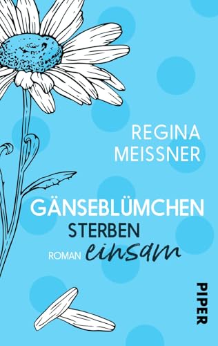 Gänseblümchen sterben einsam: Roman