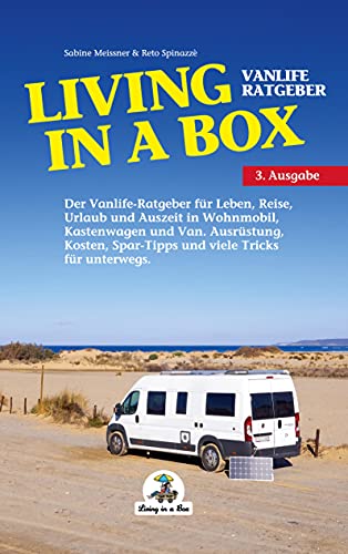 Living in a Box: Der Vanlife Ratgeber für Leben, Reise, Urlaub und Auszeit in Wohnmobil, Kastenwagen und Van. Living in a Box: Der Vanlife Ratgeber für Leben, Reise, Urlaub und Auszeit in Wohnmobil, Kastenwagen und Van.