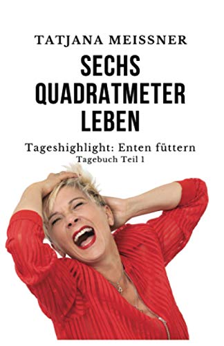 Sechs Quadratmeter Leben: Tageshighlight: Enten füttern