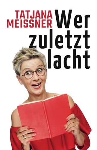 Wer zuletzt lacht: Ein Kolumnen-Almanach