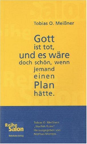 Gott ist tot, und es wäre doch schön, wenn jemand einen Plan hätte. Tobias O. Meißners "Starfish Rules"