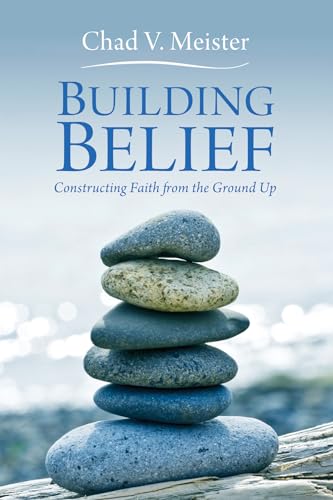 Building Belief: Constructing Faith from the Ground Up Building Belief: Constructing Faith from the Ground Up von Wipf & Stock Publishers