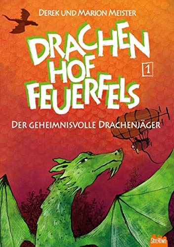 Drachenhof Feuerfels - Band 1: Der geheimnisvolle Drachenjäger