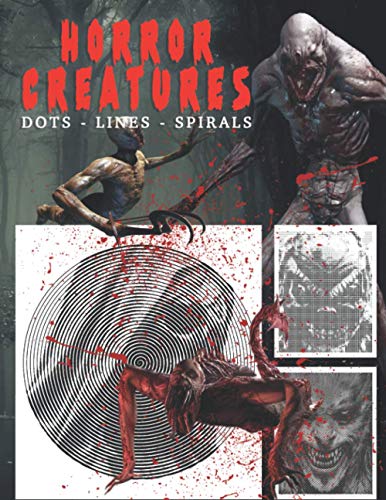 Horror Creatures Dots Lines Spirals: The BEST Coloring Book for Teens and Adults in this Halloween!!! von Independently published