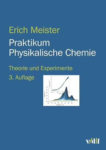 Praktikum Physikalische Chemie: Theorie und Experimente Praktikum Physikalische Chemie: Theorie und Experimente