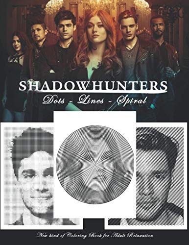 Shadowhunters Dots Lines Spirals: The BEST Coloring Book for Any Fan of Shadow Hunters!!!