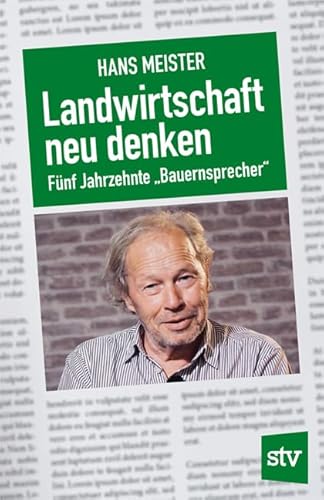 Landwirtschaft neu denken: Fünf Jahrzehnte „Bauernsprecher“ von Stocker, L