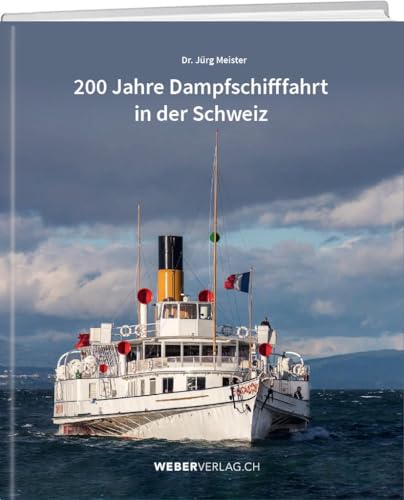 200 Jahre Dampfschifffahrt in der Schweiz
