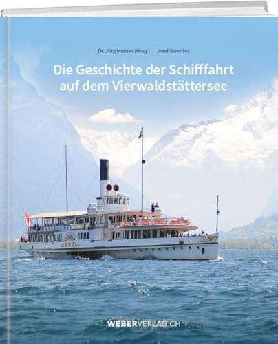 Die Geschichte der Schifffahrt auf dem Vierwaldstättersee