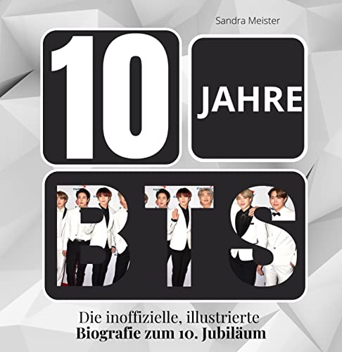10 Jahre BTS: Die inoffizielle, illustrierte Biografie zum 10. Jubiläum 10 Jahre BTS: Die inoffizielle, illustrierte Biografie zum 10. Jubiläum von 27 Amigos