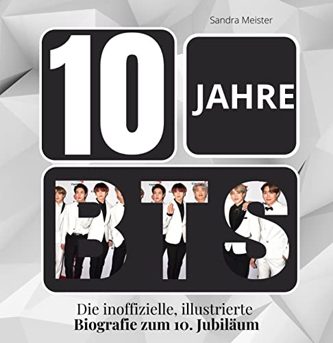 10 Jahre BTS: Die inoffizielle, illustrierte Biografie zum 10. Jubiläum von 27 Amigos