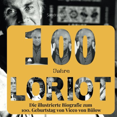 100 Jahre Loriot: Die illustrierte Biografie zum 100. Geburtstag von Vicco von Bülow von 27 Amigos