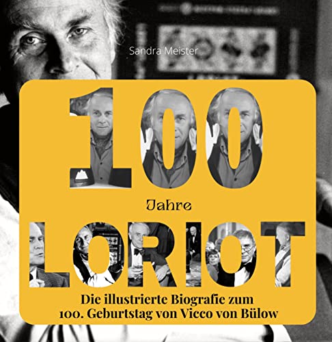 100 Jahre Loriot: Die illustrierte Biografie zum 100. Geburtstag von Vicco von Bülow von 27 Amigos