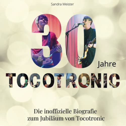 30 Jahre Tocotronic: Die inoffizielle Biografie zum Jubiläum von Tocotronic von 27 Amigos