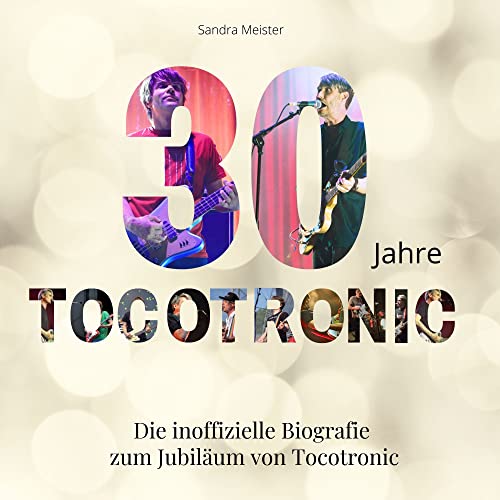 30 Jahre Tocotronic: Die inoffizielle Biografie zum Jubiläum von Tocotronic von 27 Amigos