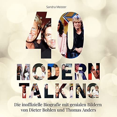 40 Jahre Modern Talking: Die inoffizielle Biografie mit genialen Bildern von Dieter Bohlen und Thomas Anders von 27 Amigos