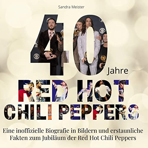 40 Jahre Red Hot Chili Peppers: Eine inoffizielle Biografie in Bildern zum Jubiläum der Red Hot Chili Peppers von 27Amigos