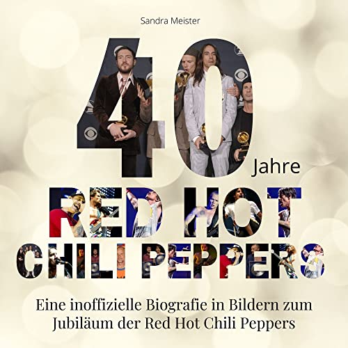 40 Jahre Red Hot Chili Peppers: Eine inoffizielle Biografie in Bildern zum Jubiläum der Red Hot Chili Peppers 40 Jahre Red Hot Chili Peppers: Eine inoffizielle Biografie in Bildern zum Jubiläum der Red Hot Chili Peppers von 27 Amigos