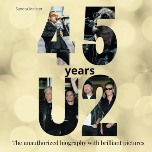 45 years of U2: The unauthorized biography with brilliant pictures von 27 Amigos