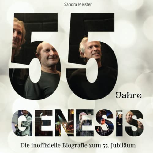 55 Jahre Genesis: Die inoffizielle Biografie zum 55. Jubiläum