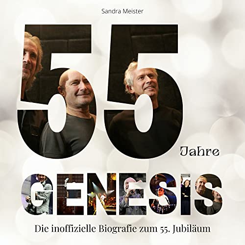 55 Jahre Genesis: Die inoffizielle Biografie zum 55. Jubiläum