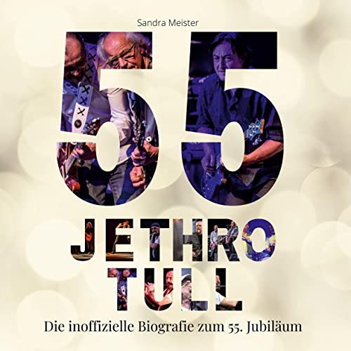 55 Jahre Jethro Tull: Die inoffizielle Biografie zum 55. Jubiläum von 27Amigos