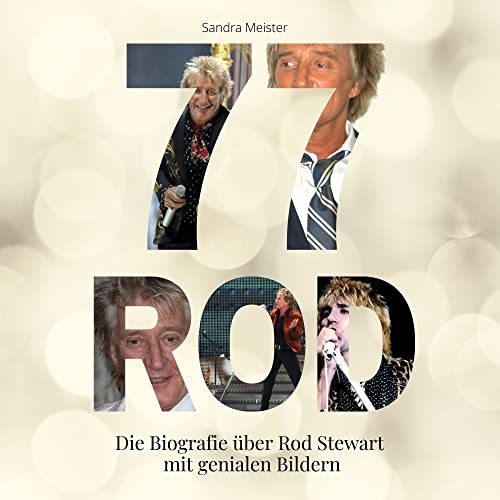 77 Jahre Rod: Die Biografie über Rod Stewart mit genialen Bildern von 27 Amigos