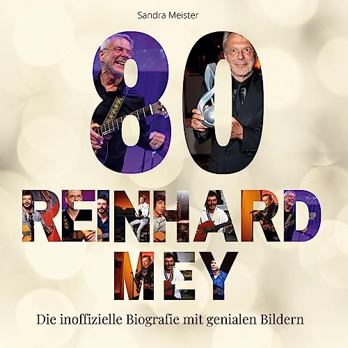 80 Jahre Reinhard Mey: Die inoffizielle Biografie mit genialen Bildern