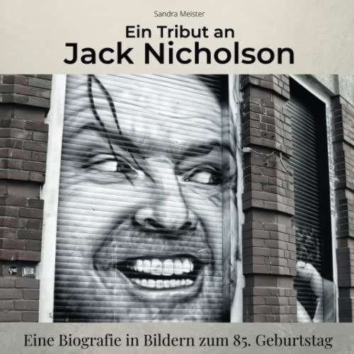 Ein Tribut an Jack Nicholson: Eine Biografie in Bildern zum 85. Geburtstag von 27 Amigos