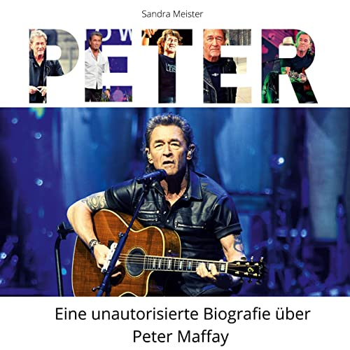 Peter: Eine unautorisierte Biografie in Bildern über Peter Maffay von 27Amigos