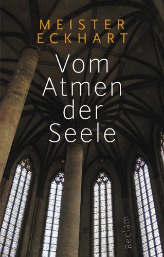 Vom Atmen der Seele: Aus den Traktaten und Predigten