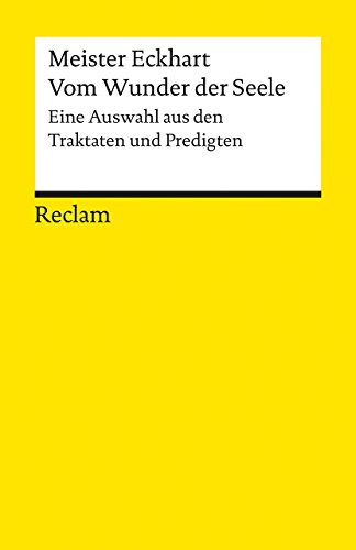 Vom Wunder der Seele: Auswahl aus den Traktaten und Predigten. Nachw.: Lanczkowski, Johanna