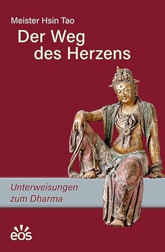 Der Weg des Herzens. Unterweisungen zum Dharma von EOS Verlag