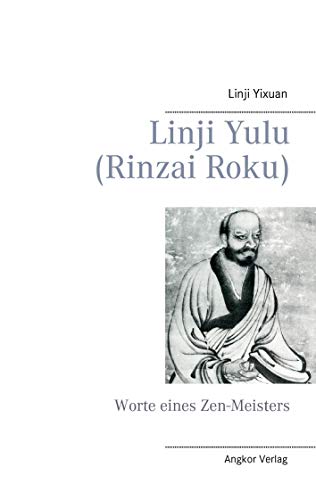 Rinzai roku (Linchi yulu): Die Zen-Lehre von Meister Linji: Worte eines Zen-Meisters (Grosse Zen-Meister) Rinzai roku (Linchi yulu): Die Zen-Lehre von Meister Linji: Worte eines Zen-Meisters (Grosse Zen-Meister)