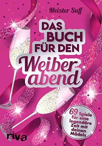Das Buch für den Weiberabend: 69 Spiele für eine legendäre Zeit mit deinen Mädels von RIVA