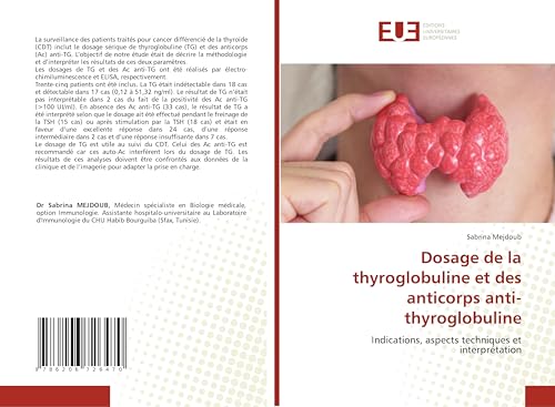 Dosage de la thyroglobuline et des anticorps anti-thyroglobuline: Indications, aspects techniques et interprétation von Éditions universitaires européennes