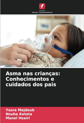 Asma nas crianças: Conhecimentos e cuidados dos pais: DE von Edições Nosso Conhecimento